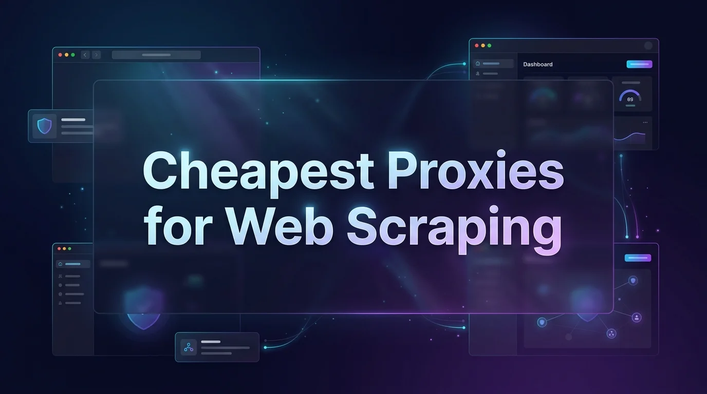Cheapest Proxies for Web Scraping in [year]