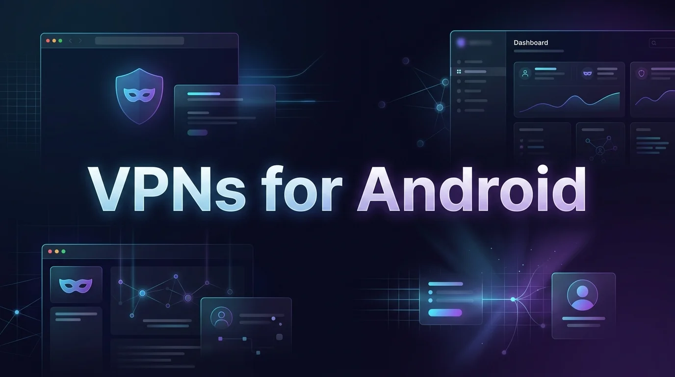 Best VPNs for Android in [year]: Top 6 for Privacy & Speed