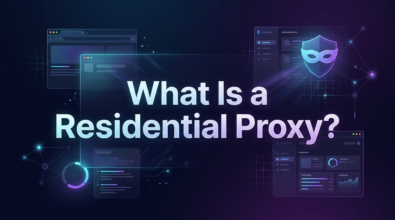 What Is a Residential Proxy? Complete [year] Guide