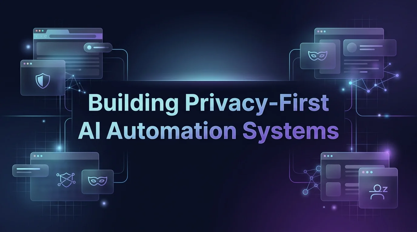 Building Privacy-First AI Automation Systems in [year]