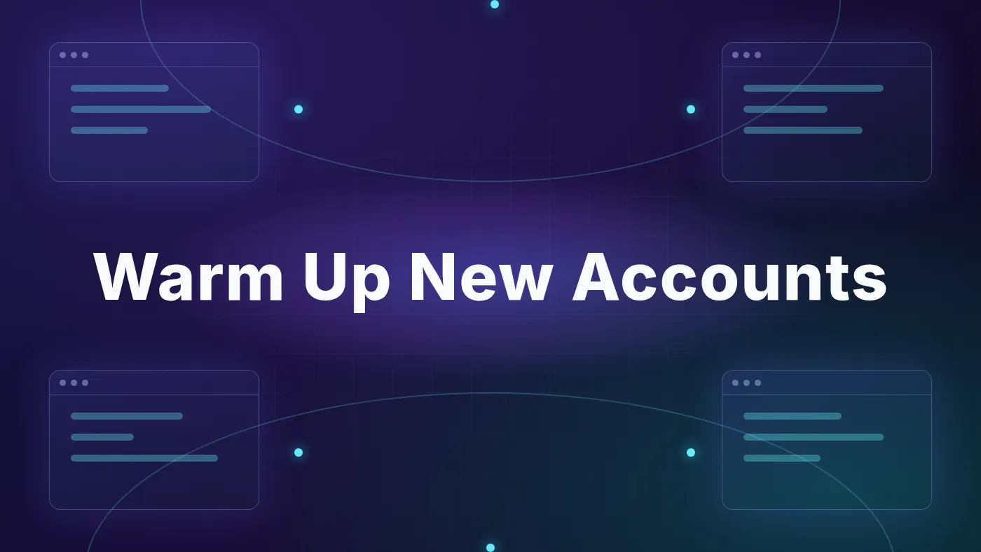 How to Warm Up New Accounts in an Antidetect Browser (2026)