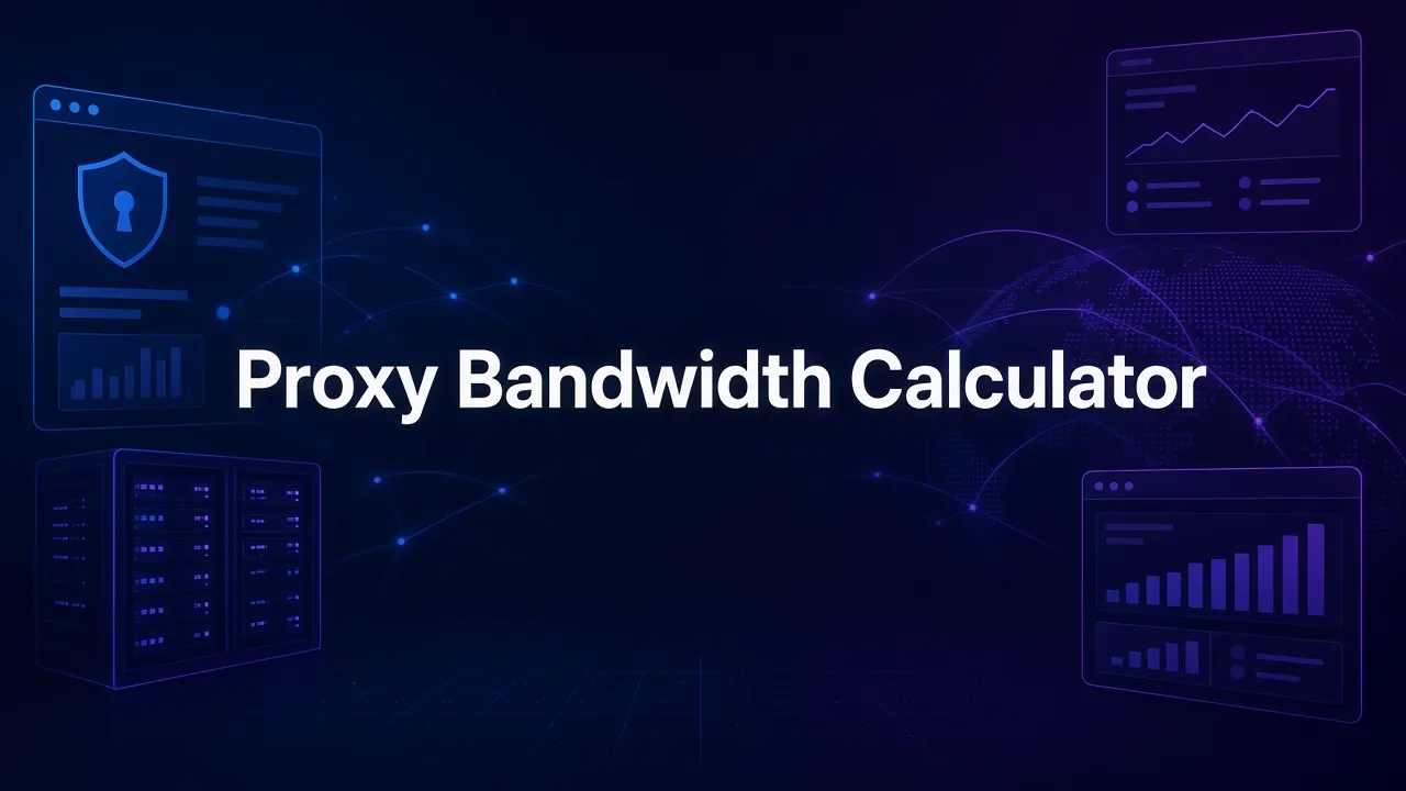 How Much Proxy Bandwidth Do You Need? GB Calculator Guide (2026)